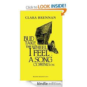 Bud Take the Wheel, I Feel a Song Coming On Clara Brennan  