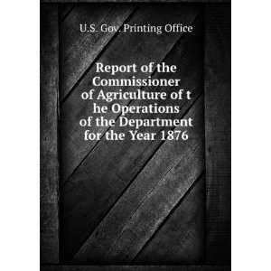 Report of the Commissioner of Agriculture of t he Operations of the 