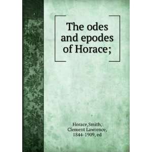   The odes and epodes of Horace; Clement Lawrence, Horace. Smith Books