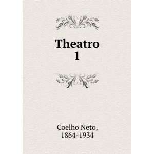 Theatro. 1 1864 1934 Coelho Neto  Books