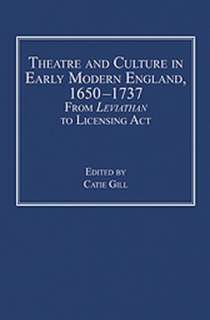 Theatre and Culture in Early Modern England, 1650 1737 From Leviathan 