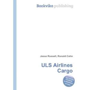  ULS Airlines Cargo Ronald Cohn Jesse Russell Books