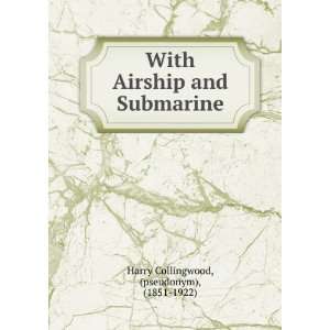  With Airship and Submarine pseudonym), (1851 1922) Harry 