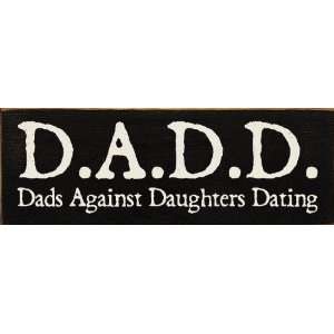  DADD   Dads Against Daughters Dating Wooden Sign