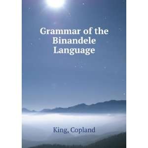  Grammar of the Binandele Language Copland King Books