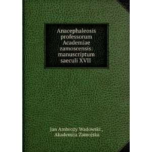   saeculi XVII . Akademija Zamojska Jan AmbroÅ¼y Wadowski  Books