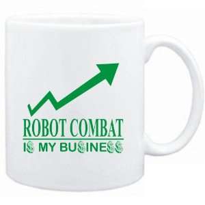  Mug White  Robot Combat  IS MY BUSINESS  Sports 