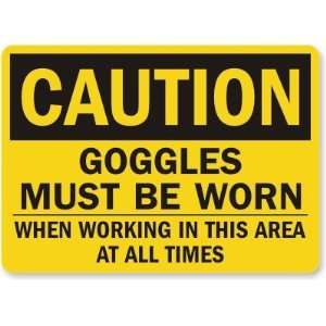  Caution Goggles Must Be Worn When Working In This Area At 