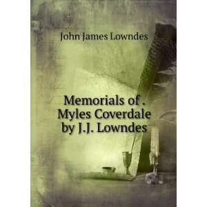   of . Myles Coverdale by J.J. Lowndes John James Lowndes Books
