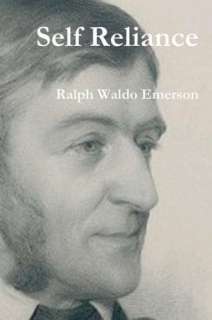  Self Reliance by Ralph Waldo Emerson, CreateSpace 