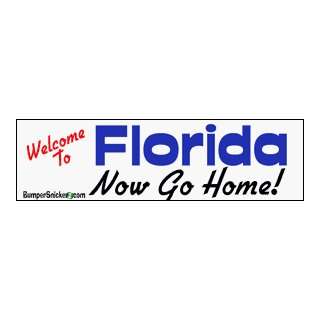  Welcome To Florida now go home   stickers (Small 5 x 1.4 