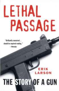   Lethal Passage The Story of a Gun by Erik Larson 