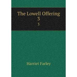  The Lowell Offering. 3 Harriet Farley Books
