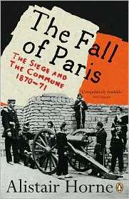 The Fall of Paris The Siege and the Commune 1870 71, (0141030631 