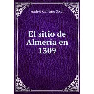  El sitio de AlmerÃ­a en 1309 AndrÃ©s GimÃ©nez Soler 