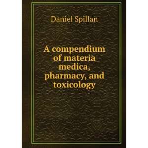   of materia medica, pharmacy, and toxicology Daniel Spillan Books