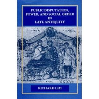 Public Disputation, Power, and Social Order in Late Antiquity 