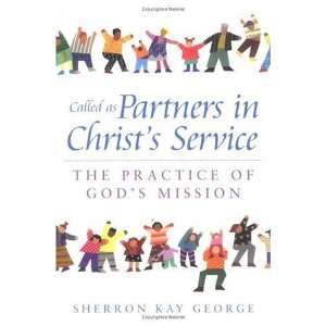 Called as Partners in Christs Service The Practice of 