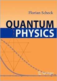 Quantum Physics, (3540256458), Florian Scheck, Textbooks   Barnes 