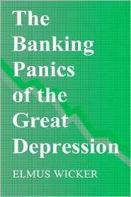 The Banking Panics of the Great Depression, (0521562619), Elmus Wicker 