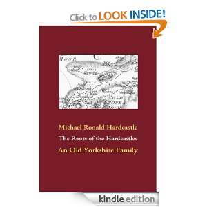 The Roots of the Hardcastles An Old Yorkshire Family Michael Ronald 