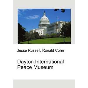    Dayton International Peace Museum Ronald Cohn Jesse Russell Books