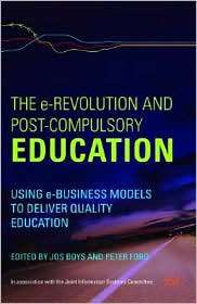 The E Revolution and Post Compulsory Education Using E Business 
