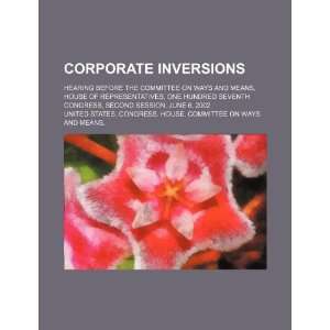 Corporate inversions hearing before the Committee on Ways and Means 