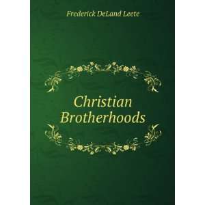  Christian Brotherhoods Frederick DeLand Leete Books