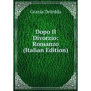    Dopo Il Divorzio Romanzo (Italian Edition) Grazia Deledda Books
