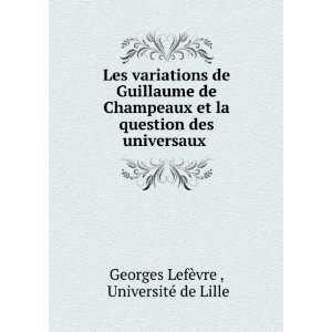   des universaux . UniversitÃ© de Lille Georges LefÃ¨vre  Books