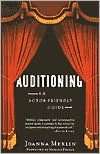   Auditioning An Actor Friendly Guide by Joanna Merlin 