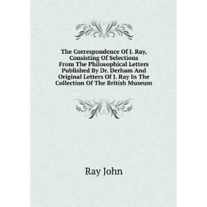   Derham And Original Letters Of J. Ray In The Collection Of The British