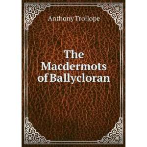  The Macdermots of Ballycloran Anthony Trollope Books