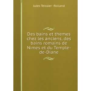   romains de Nimes et du Temple de Diane Jules Teissier  Rolland Books