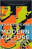   Shakespeare and Modern Culture by Marjorie Garber 