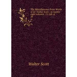   Walter Scott. in twenty eight volumes. 11, Life of . 20 Walter Scott
