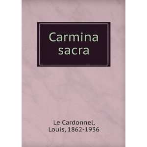 Carmina sacra Louis, 1862 1936 Le Cardonnel  Books