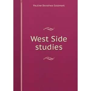  West Side studies Pauline Dorothea Goldmark Books