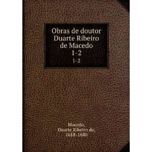   Ribeiro de Macedo. 1 2 Duarte Ribeiro de, 1618 1680 Macedo Books