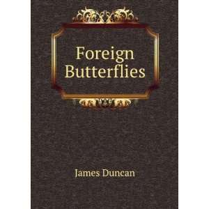  Foreign Butterflies James Duncan Books