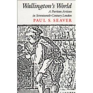  Wallingtons World A Puritan Artisan in Seventeenth 