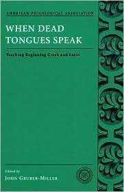 When Dead Tongues Speak Teaching Beginning Greek and Latin 