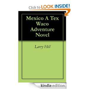 Mexico A Tex Waco Adventure Novel Larry Hill  Kindle 