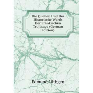   FrÃ¤nkischen Trojasage (German Edition) Edmund LÃ¼thgen Books