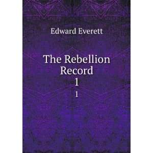  The Rebellion Record. 1 Edward Everett Books