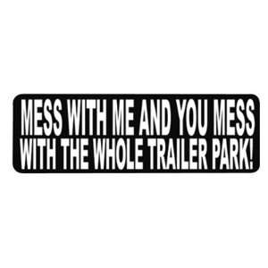   With Me And You Mess With The Whole Trailer Park 4 x 1 Automotive