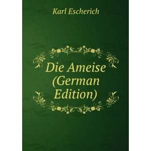  Die Ameise (German Edition) Karl Escherich Books