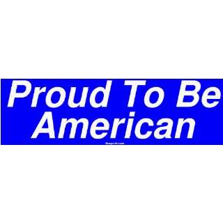  Proud To Be American Large Bumper Sticker Automotive
