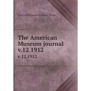  The American Museum journal. v.12 1912 American Museum of 